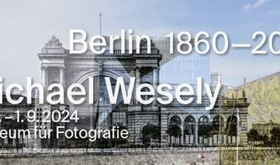 Michael Wesely – Berlin 1860-2023
